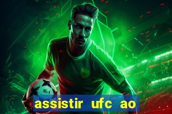 assistir ufc ao vivo futemax